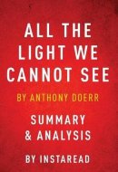 All the Light We Cannot See By Anthony Doerr - Summary and Analysis