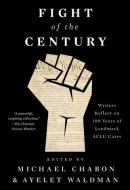 Fight of the Century Writers Reflect on 100 Years of Landmark ACLU Cases