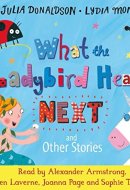 What the Ladybird Heard Next and Other Stories CD