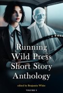Running Wild Press Short Story Anthology, Volume 9