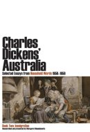 Charles Dickens' Australia: Selected Essays from Household Words 1850-1859 Book Two: Immigration