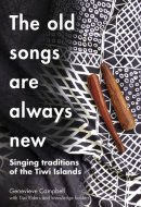 The Old Songs Are Always New Singing Traditions of the Tiwi Islands