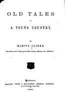 Old tales of a young country, (Australian literary reprints)