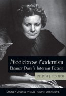 Middlebrow Modernism - Eleanor Dark's Interwar Fiction