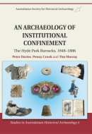 An Archaeology of Institutional Confinement The Hyde Park Barracks, 1848-1886