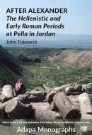 After Alexander The Hellenistic and Early Roman Periods at Pella in Jordan