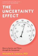 The Uncertainty Effect How to Survive and Thrive Through the Unexpected
