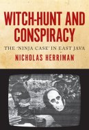 Witch-hunt and Conspiracy The 'ninja Case' in East Java