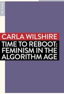Time to Reboot Feminism in the Algorithm Age