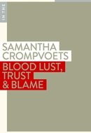 Blood Lust, Trust and Blame