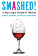 Smashed! The Many Meanings of Intoxication and Drunkenness