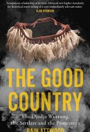 The Good Country The Djadja Wurrung, the Settlers and the Protectors