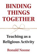 Binding Things Together Teaching As a Religious Activity