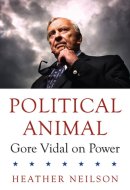 Political Animal Gore Vidal on Power