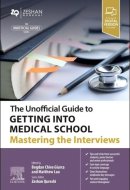 The Unofficial Guide to Getting Into Medical School: Mastering the Interviews