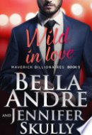 Wild In Love: The Maverick Billionaires, Book 5 (Contemporary Romance)