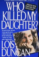 Who Killed My Daughter? The True Story of a Mother's Search for Her Daughter's Murderer