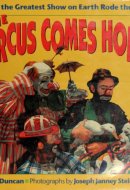 The Circus Comes Home When the Greatest Show on Earth Rode the Rails