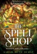 The Spellshop The heartwarming, cosy fantasy about first loves and unlikely friendships
