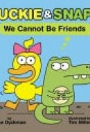 We Cannot be Friends (duckie and Snaps #1).