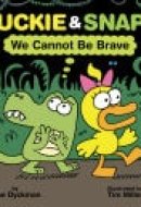 Duckie & Snaps: We Cannot Be Brave