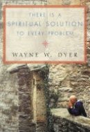 There Is a Spiritual Solution to Every Problem