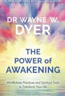 The Power of Awakening Mindfulness Practices and Spiritual Tools to Transform Your Life