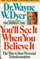 You'll See it when You Believe it The Way to Your Personal Transformation