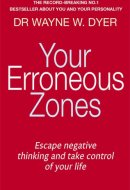 Your Erroneous Zones Escape Negative Thinking and Take Control of Your Life
