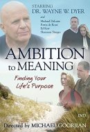 Ambition to Meaning Finding Your Life's Purpose