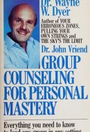 Group Counseling for Personal Mastery Everything You Need to Know to Lead Any Group in Any Setting