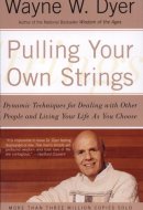 Pulling Your Own Strings Dynamic Techniques for Dealing with Other People and Living Your Life As You Choose