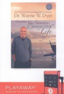 Change Your Thoughts, Change Your Life: Living the Wisdom of the Tao Library Edition