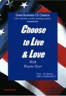 Choose to Live and Love: Develop the Psychology of Positive Choices
