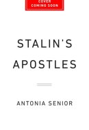 Stalin's Apostles: The Cambridge Five and the Making of the Soviet Empire