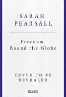 Freedom Round the Globe A New History of the American Revolution