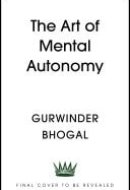 The Art of Mental Autonomy Simple principles to avoid being fooled