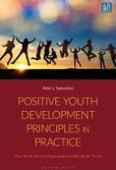 Positive Youth Development Principles in Practice How Youth Service Organizations Help Youth Thrive