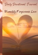 Daily Devotional Journal: Humility Forgiveness Love