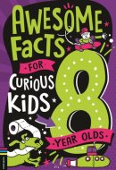 Awesome Facts for Curious Kids: 8 Year Olds