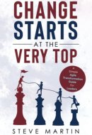 Change Starts at the Very Top A Simple Agile Transformation Guide for Leaders