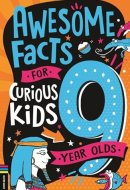 Awesome Facts for Curious Kids: 9 Year Olds