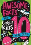Awesome Facts for Curious Kids: 10 Year Olds