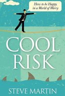 Cool Risk How to Be Happy in a World of Worry