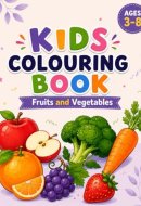 KIDS COLOURING BOOK: FRUITS AND VEGETABLES
