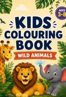 KIDS COLOURING BOOK: WILD ANIMALS