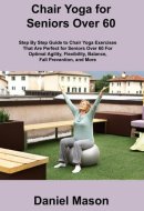Chair Yoga For Seniors The Only Chair Yoga For Seniors Program You Ll Ever Need (The New You)