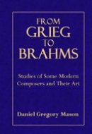 From Grieg to Brahms Studies of Some Modern Composers and Their Art