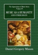 Music As a Humanity and Other Essays