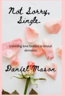 Not Sorry, Single: Unveiling love hidden in brutal devotion